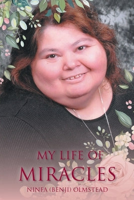 My Life of Miracles by Olmstead, Ninfa (benji)