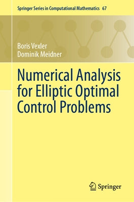Numerical Analysis for Elliptic Optimal Control Problems by Vexler, Boris