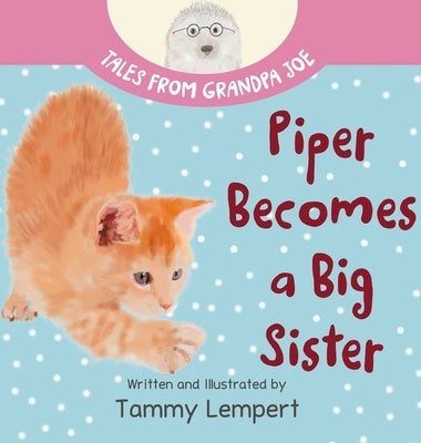 Piper Becomes a Big Sister: A Story Book to Help Little Kids Cope with Big Changes by Lempert, Tammy