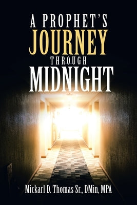 A Prophet's Journey Through Midnight by Thomas, Dmin Mpa, Sr.