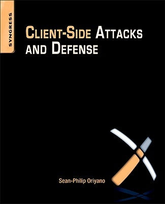 Client-Side Attacks and Defense by Oriyano, Sean-Philip