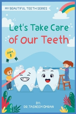 Let's Take Care Of Our Teeth: Interactive Book by Omran, Tasneem