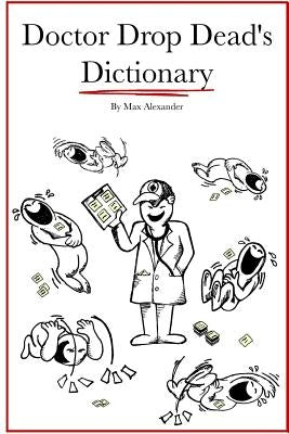 Dr. Drop Dead's Dictionary by Alexander, Max