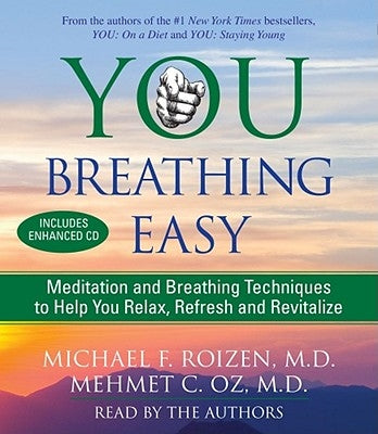 You Breathing Easy: Meditation and Breathing Techniques to Help You Relax, Refresh and Revitalize by Roizen, Michael F.