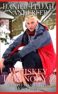 Whiskey Threnody 2: Christmas In The Mountains by Sanderfer, Daniel Elijah