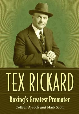 Tex Rickard: Boxing's Greatest Promoter by Aycock, Colleen