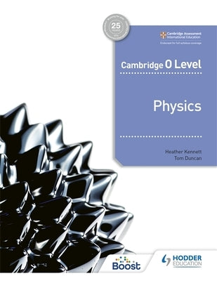 Cambridge O Level Physics: Hodder Education Group by Duncan, Heather