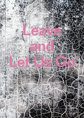 Leave and Let Us Go by Howland, Alexandra Rose