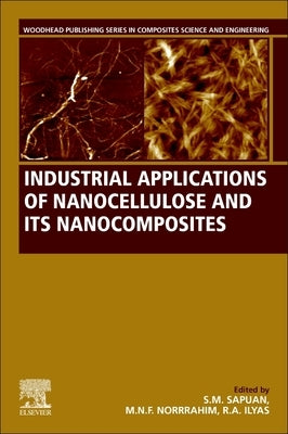 Industrial Applications of Nanocellulose and Its Nanocomposites by Sapuan, S. M.