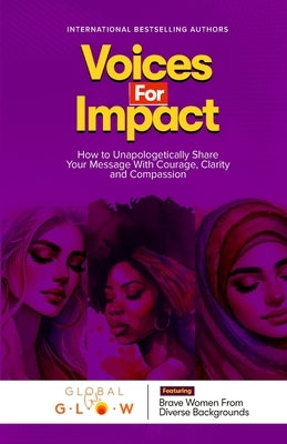 Voices For Impact: How to Unapologetically Share Your Message with Courage, Clarity, and Compassion by Probst, Laura