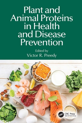 Plant and Animal Proteins in Health and Disease Prevention by Preedy, Victor R.