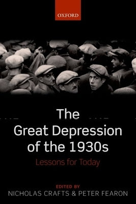Great Depression of the 1930s: Lessons for Today by Crafts, Nicholas