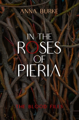 In the Roses of Pieria by Burke, Anna