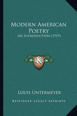 Modern American Poetry: An Introduction (1919) by Untermeyer, Louis