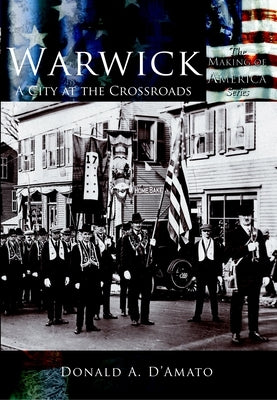 Warwick: A City at the Crossroads by D'Amato, Donald a.