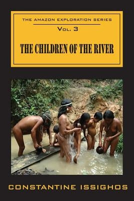 Children of the River: The Amazon Exploration Series by Issighos, Constantine