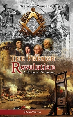 The French Revolution: A study in Democracy by Webster, Nesta