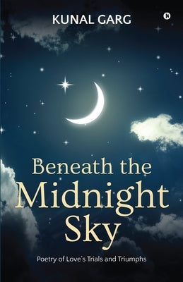 Beneath the midnight sky by Kunal Garg