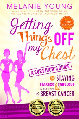 Getting Things Off My Chest: Charge Head on Into the Battle with Breast Cancer, Armed with These Outstanding Survivor's Tips on How to Stay Sane, Focu by Young, Melanie