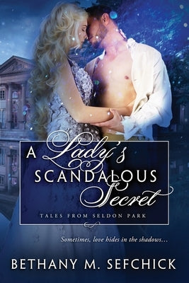 A Lady's Scandalous Secret by Sefchick, Bethany M.