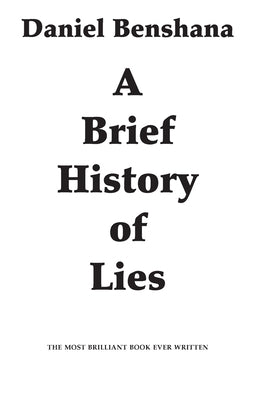 A Brief History of Lies by Benshana, Daniel