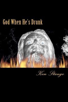 God When He's Drunk by Stange, Ken