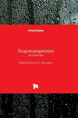 Evapotranspiration: An Overview by Alexandris, Stavros