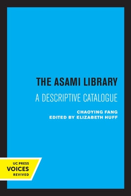 The Asami Library: A Descriptive Catalogue by Fang, Chaoying