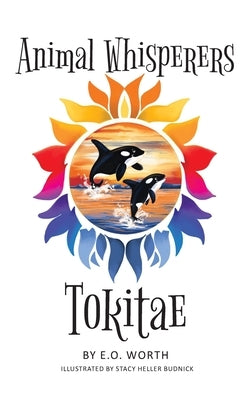 Animal Whisperers Tokitae by Worth, E. O.