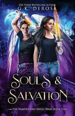 Souls & Salvation: The Vampire and Angel Wars Book 3 by DeRosa, G. K.