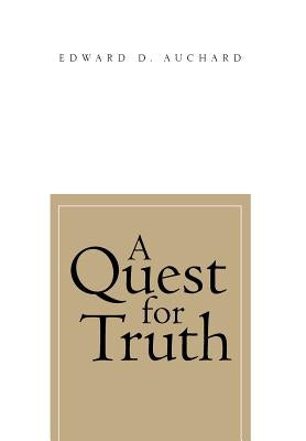 A Quest for Truth by Auchard, Edward D.