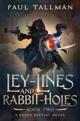 Ley Lines and Rabbit Holes by Tallman, Paul