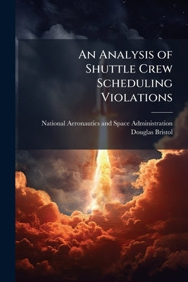 An Analysis of Shuttle Crew Scheduling Violations by National Aeronautics and Space Administr