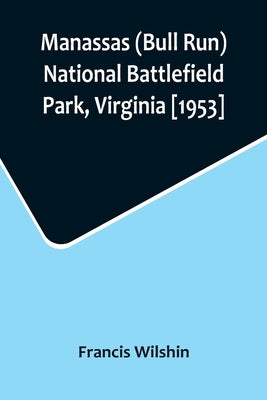 Manassas (Bull Run) National Battlefield Park, Virginia [1953] by Wilshin, Francis