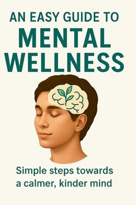 An Easy Guide to Mental Wellness by Shelly, S.
