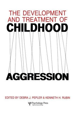 The Development and Treatment of Childhood Aggression by Rubin, Kenneth H.