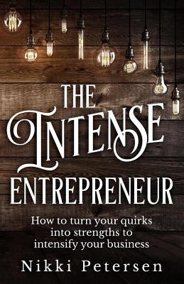 The Intense Entrepreneur by Petersen, Nikki