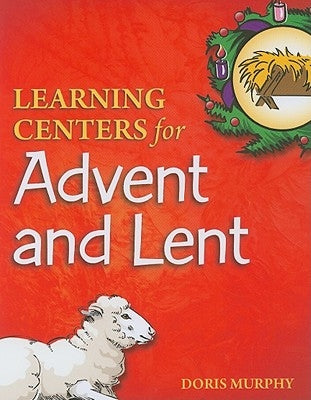 Learning Centers for Advent and Lent by Murphy, Doris
