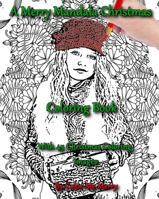 Merry Mandala Christmas Coloring Book by Color Me Merry