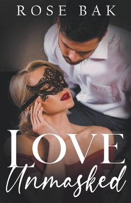 Love Unmasked by Bak, Rose