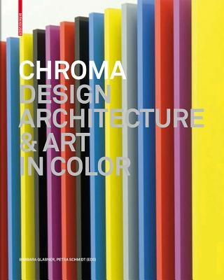 Chroma: Design, Architecture & Art in Color by Glasner, Barbara