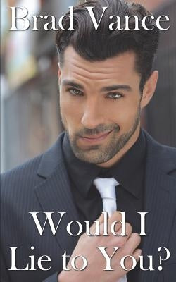 Would I Lie to You? by Vance, Brad