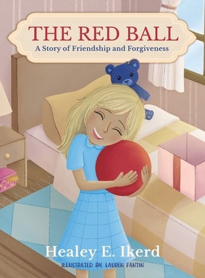 The Red Ball: A Story of Friendship and Forgiveness by Ikerd, Healey E.