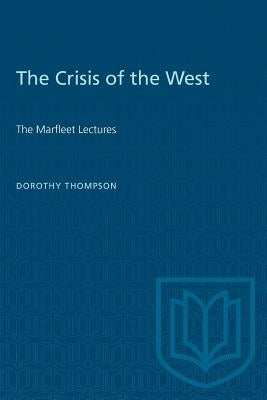 The Crisis of the West: The Marfleet Lectures by Thompson, Dorothy