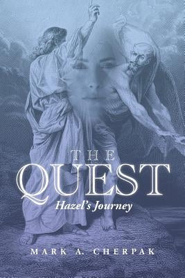 The Quest: Hazel's Journey by Cherpak, Mark A.