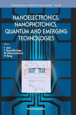 Nanoelectronics, Nanophotonics, Quantum & Emerging Technolog by F. Jain, C. Broadbridge M. Gherasimova