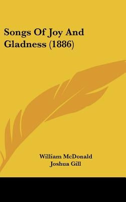 Songs Of Joy And Gladness (1886) by McDonald, William