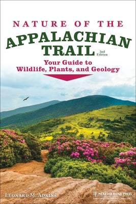 Nature of the Appalachian Trail: Your Guide to Wildlife, Plants, and Geology by Adkins, Leonard M.
