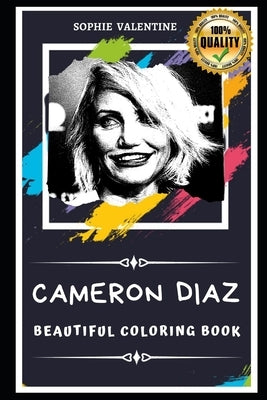 Cameron Diaz Beautiful Coloring Book: Stress Relieving Adult Coloring Book for All Ages by Valentine, Sophie