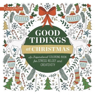Good Tidings at Christmas: An Inspirational Coloring Book for Stress Relief and Creativity by Zondervan